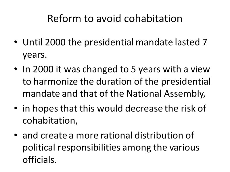 Reform to avoid cohabitation Until 2000 the presidential mandate lasted 7 years. In 2000